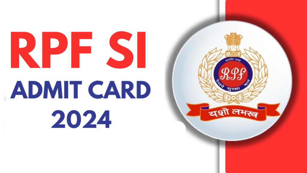 RPF SI Admit Card 2024 OUT