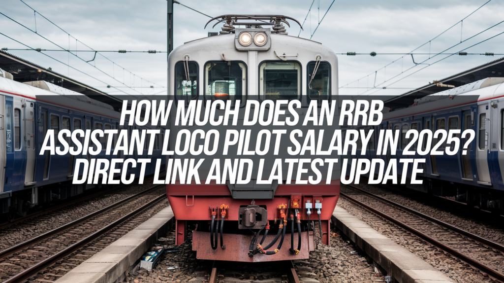 RRB Assistant Loco Pilot Salary in 2025.